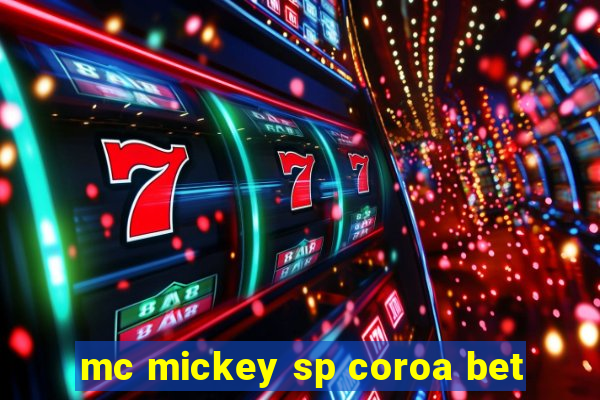 mc mickey sp coroa bet